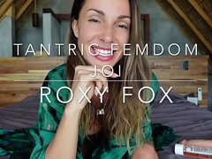 TANTRIC FEMDOM JOI with Roxy Fox